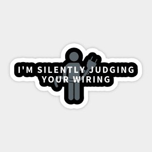 I'm Silently Judging Your Wiring - Funny Electrician Gift Sticker